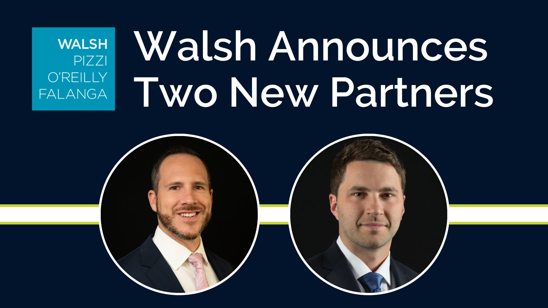 Headshot of Joseph Linares and William Walsh, with the caption "Walsh Announces Two New Partners"