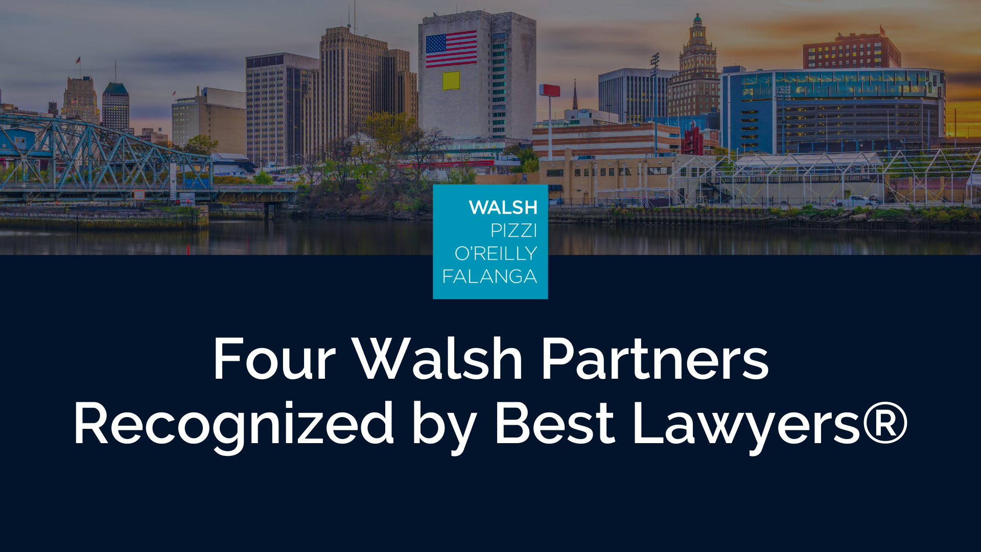Newark NJ skyline with text below that says "Four Walsh Partners Recognized by Best Lawyers"